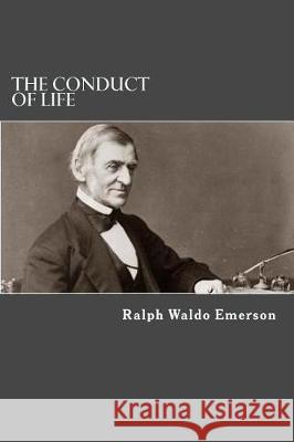 The conduct of life Emerson, Ralph Waldo 9781975866808