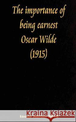 The importance of being earnest Oscar Wilde (1915) Adrian, Iacob 9781975866822