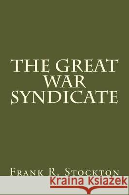 The great war syndicate Stockton, Frank R. 9781975867577