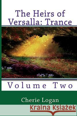 The Heirs of Versalla: Trance Cherie Logan 9781975869038 Createspace Independent Publishing Platform