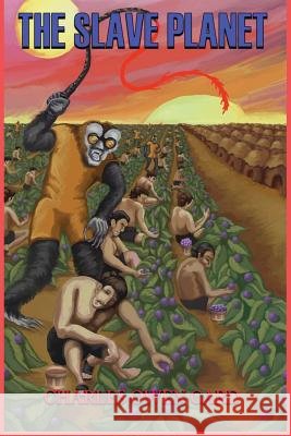 The Slave Planet Mr Charles O. Card Mr Mike Piekarski MS Renee Schneider 9781975870133