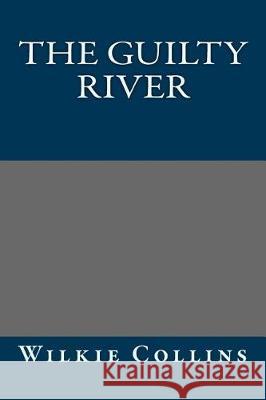 The Guilty River Wilkie Collins 9781975870584