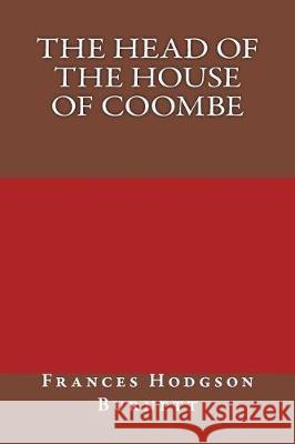 The Head of the House of Coombe Frances Hodgso 9781975870607 Createspace Independent Publishing Platform