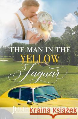 The Man in the Yellow Jaguar Julie L. Spencer 9781975871048