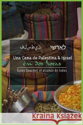 Una Cena Palestina Versus Israel En DOS Horas D. Jose Varga 9781975873448 Createspace Independent Publishing Platform