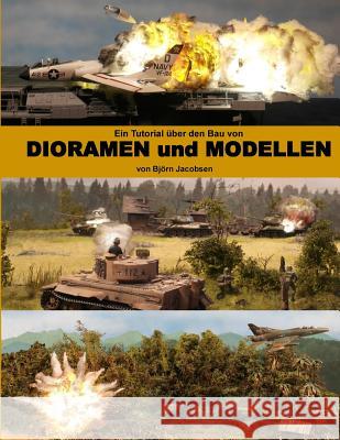 Ein Tutorial uber den Bau von DIORAMEN und MODELLEN Jacobsen, Bjorn 9781975876517 Createspace Independent Publishing Platform