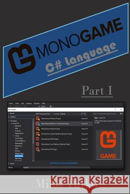 Monogame - C# Language: Part I Milos Tutko 9781975877569 Createspace Independent Publishing Platform