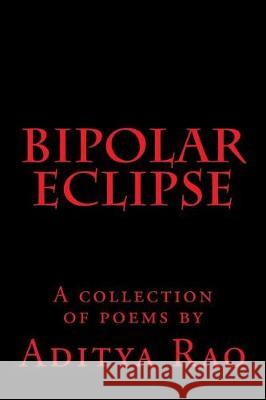 Bipolar Eclipse Aditya Rao 9781975877606 Createspace Independent Publishing Platform