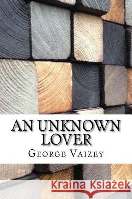 An Unknown Lover George de Horne Vaizey 9781975878542