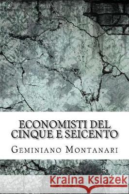Economisti del cinque e seicento Montanari, Geminiano 9781975878733