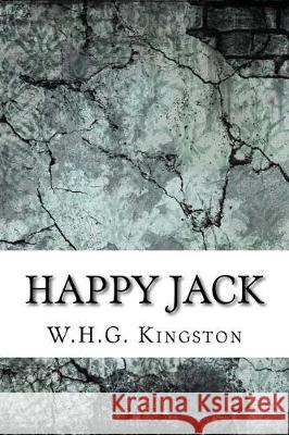 Happy Jack W. H. G. Kingston 9781975879921 Createspace Independent Publishing Platform