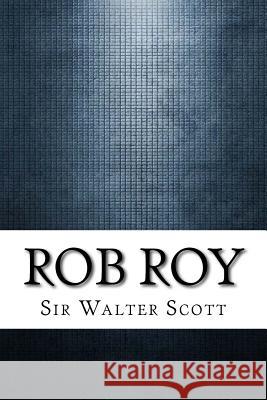 Rob Roy Sir Walter Scott 9781975880170 Createspace Independent Publishing Platform