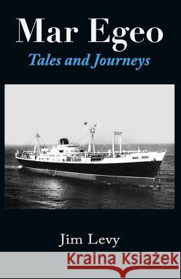 Mar Egeo: Tales and Journeys Jim Levy 9781975880590 Createspace Independent Publishing Platform