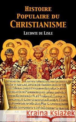 Histoire populaire du Christianisme De Lisle, LeConte 9781975880651 Createspace Independent Publishing Platform