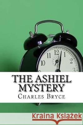 The Ashiel Mystery Charles Bryce 9781975881351