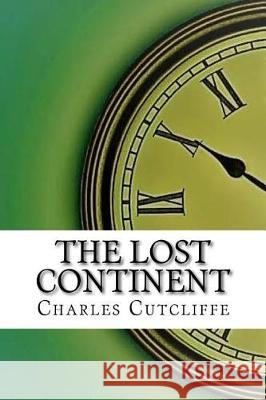 The Lost Continent Charles John Cutcliffe 9781975881474