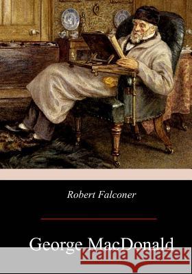 Robert Falconer George MacDonald 9781975881771