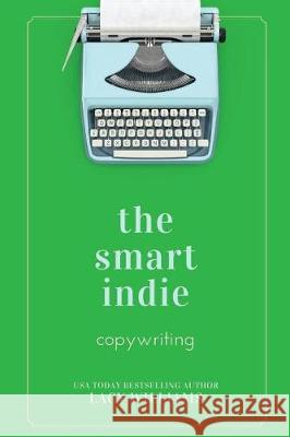 The smart indie: copywriting Williams, Lacy 9781975882501