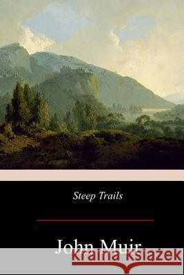 Steep Trails John Muir 9781975884376 Createspace Independent Publishing Platform