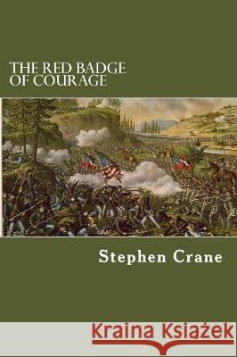 The Red Badge of Courage Stephen Crane 9781975886332 Createspace Independent Publishing Platform