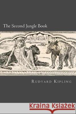 The Second Jungle Book Rudyard Kipling 9781975886769 Createspace Independent Publishing Platform