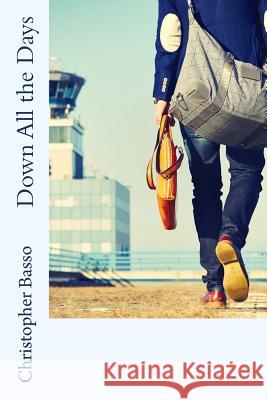Down All the Days (2017) Christopher Basso 9781975887698 Createspace Independent Publishing Platform