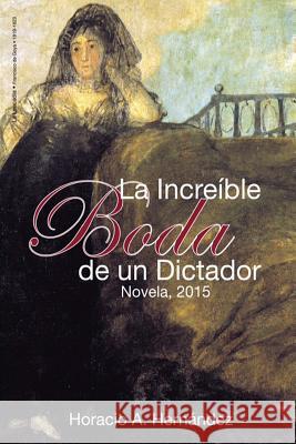 La increible boda de un dictador Hernandez, Horacio A. 9781975888046