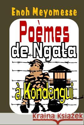 Poèmes de Ngata Meyomesse, Enoh 9781975890766 Createspace Independent Publishing Platform