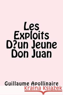 Les Exploits D un Jeune Don Juan Apollinaire, Guillaume 9781975892401 Createspace Independent Publishing Platform