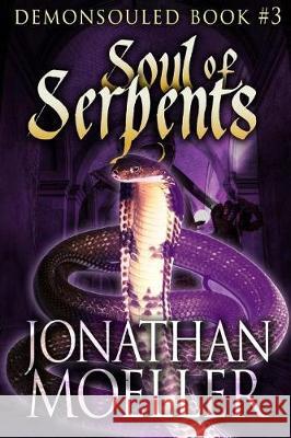 Soul of Serpents Jonathan Moeller 9781975892906 Createspace Independent Publishing Platform