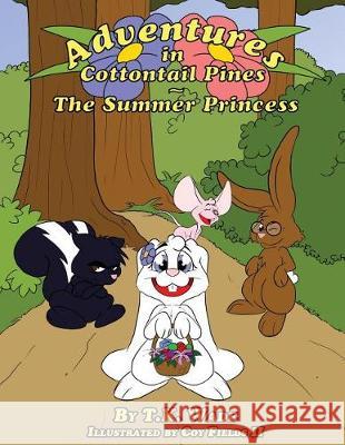 Adventures in Cottontail Pines: The Summer Princess T. K. Wade 9781975894719 Createspace Independent Publishing Platform