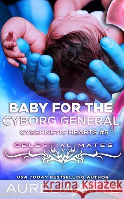 Baby For The Cyborg General Skye, Aurelia 9781975895266