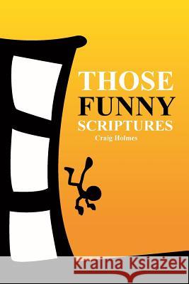 Those Funny Scriptures Craig Holmes 9781975895341 Createspace Independent Publishing Platform