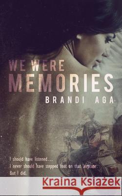 We Were Memories Brandi Aga 9781975899103 Createspace Independent Publishing Platform