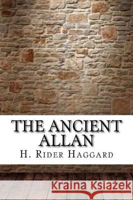 The Ancient Allan H. Rider Haggard 9781975904524