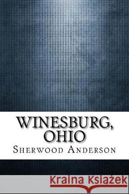 Winesburg, Ohio Sherwood Anderson 9781975904609 Createspace Independent Publishing Platform