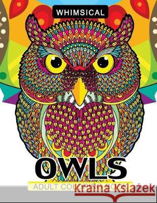 Whimsical Owls Adults Coloring Book: Intricate Design Stress Relieving Patterns For Relaxation Tiny Cactus Publishing 9781975906146 Createspace Independent Publishing Platform