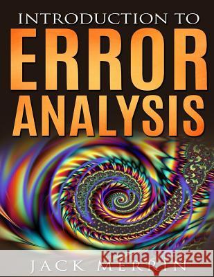 Introduction to Error Analysis: The Science of Measurements, Uncertainties, and Data Analysis Jack Merrin 9781975906658 Createspace Independent Publishing Platform