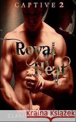 CAPTIVE 2- Royal Heat Cartharn, Clarissa 9781975906771