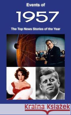Events of 1957: the top news stories of the year Morrison, Hugh 9781975908928 Createspace Independent Publishing Platform