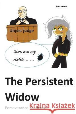 The Persistent Widow Peter Michell 9781975909413 Createspace Independent Publishing Platform