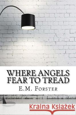 Where Angels Fear to Tread E. M. Forster 9781975910860 Createspace Independent Publishing Platform