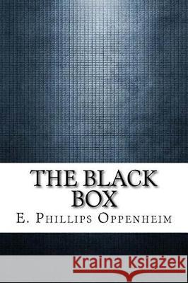 The Black Box E. Phillips Oppenheim 9781975910891 Createspace Independent Publishing Platform