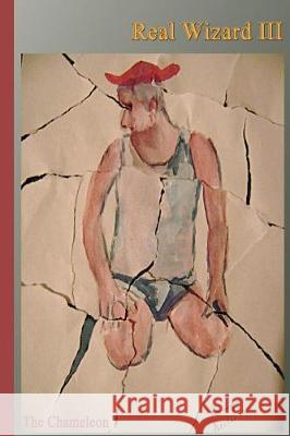Real Wizard Volume 3: The Chameleon MR Andreas Seiler 9781975911652 Createspace Independent Publishing Platform