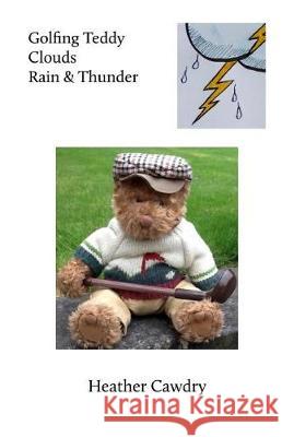 Golfing Teddy Clouds Rain & Thunder Heather Cawdry Sue Porter 9781975912185