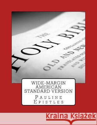 Wide-Margin American Standard Version: Pauline Epistles Justin Imel 9781975912734 Createspace Independent Publishing Platform