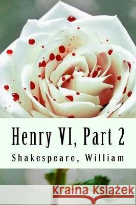 Henry VI, Part 2 Shakespeare William 9781975913038 Createspace Independent Publishing Platform