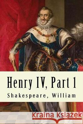 Henry IV, Part 1 Shakespeare William 9781975913533 Createspace Independent Publishing Platform