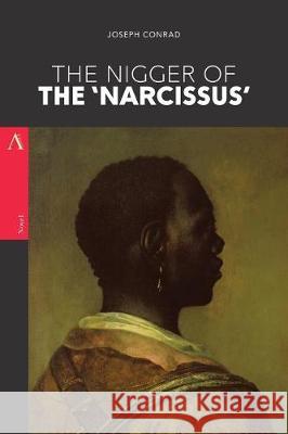The Nigger of the 'Narcissus': A Tale of the Forecastle Conrad, Joseph 9781975913854 Createspace Independent Publishing Platform
