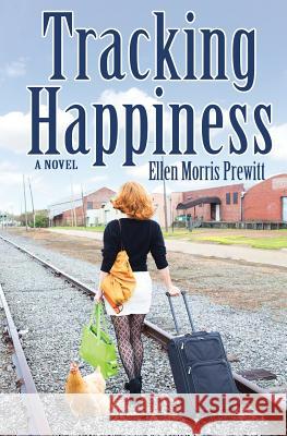 Tracking Happiness: A Southern Chicken Adventure Ellen Morris Prewitt 9781975914677